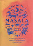What We Call Masala: 80+ Spices and Fats, 90+ Recipes. - Sarina Kamini Ganju - BCOO - BOO072A