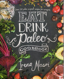 Eat Drink Paleo Cookbook: Over 100 Paleo-Inspired Recipes for Everyone - Irena Macri - BCOO-BHEA - BOO081B