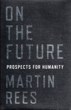 On the future: prospects for humanity - Martin J. Rees - BSCI - BOO046