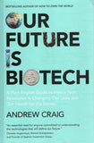 Our Future Is Biotech: A Plain English Guide to the Next Tech Revolution - Andrew Craig - BSCI - BOO068B