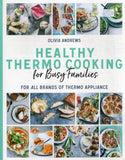 Healthy Thermo Cooking for Busy Families - Olivia Andrews - BCOO-BHEA - BOO017B