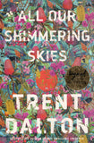 All Our Shimmering Skies - Trent Dalton *Signed* - BPAP - BOO008A