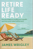 Retire Life Ready - James Wrigley - BREF - BOO019A