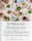 The Wholesome Cook: Recipes for Life's Seasons - Martyna Angell - BCOO - BOO020B