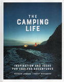 Camping Life: Inspiration and Ideas for Endless Adventures - Brendan Leonard, Forest Woodward - BCRA - BOO011B