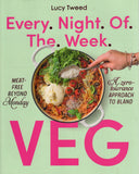 Every Night of the Week Veg: Hefty Veg Solutions for the Rarely Satisfied - Lucy Tweed - BCOO - BOO045