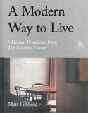 Modern Way to Live: 5 Design Principles from the Modern House - Matt Gibberd - BCRA - BOO065B