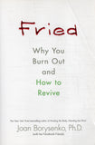 Fried: Why You Burn Out and How to Revive - Joan Borysenko - BHEA - BOO059B