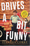 Drives A Bit Funny: A hilarious and heartfelt collection of car stories on life, laughs and lessons behind the wheel - Stephen Corby - BHUM - BOO027A