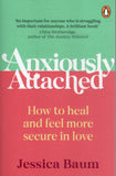 Anxiously Attached: Becoming More Secure in Life and Love - Jessica Baum - BHEA - BOO057A