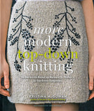 More modern top-down knitting: 24 garments based on Barbara G. Walker's 12 top-down templates - Kristina McGowan - BCRA - BOO078B