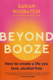 Beyond Booze: How to Create a Life You Love Alcohol-Free - Sarah Rusbatch - BHEA - BOO067B