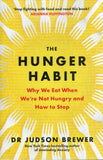 Hunger Habit: Why We Eat When We're Not Hungry and How to Stop - Judson Brewer - BHEA - BOO009A
