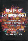 Death by Astonishment: The Science and Mystery of the World's Strangest Drug - Andrew Gallimore, Graham Hancock - BSCI - BOO006B