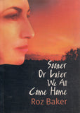Sooner Or Later We All Come Home - Roz Baker *Signed* - BPAP - BOO008B