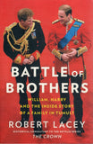 Battle of Brothers: William, Harry and the Inside Story of a Family in Tumult - Robert Lacey - BHIS - BOO010A