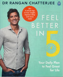Feel Better In 5: Your Daily Plan to Supercharge Your Health - Rangan Chatterjee - BHEA - BOO011B