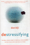 Destressifying: The Real-World Guide to Personal Empowerment, Lasting Fulfillment, and Peace of Mind - Davidji - BHEA - BOO015A