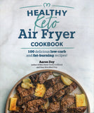Healthy Keto Air Fryer Cookbook: 100 Delicious Low-Carb and Fat-Burning Recipes - Aaron Day - BCOO-BHEA - BOO048B