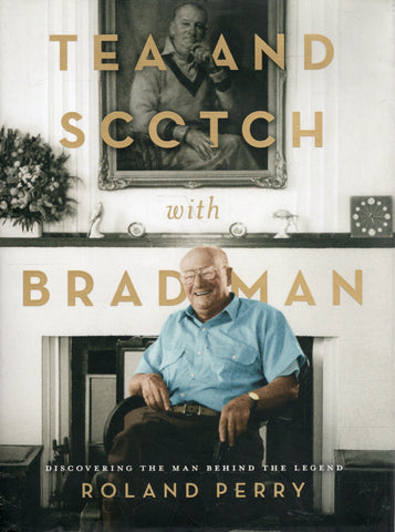 Tea and Scotch with Bradman - Roland Perry - BBIO2490 - BCRA - BOO