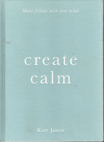 Create Calm - Kate James - BHEA1612 - BOO