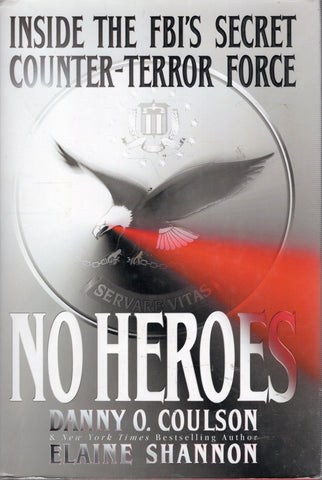 No Heroes: Inside the FBI's Secret Counter-Terror Force - Danny O. Coulson - BBIO2685 - BOO