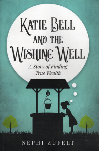 Katie Bell and the Wishing Well - Nephi Zufelt - BCHI3518 - BOO