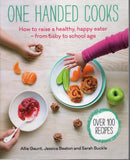 One Handed Cooks: How to raise a healthy, happy eater - from baby to school age - Allie Gaunt - BCOO3669 - BHEA - BOO