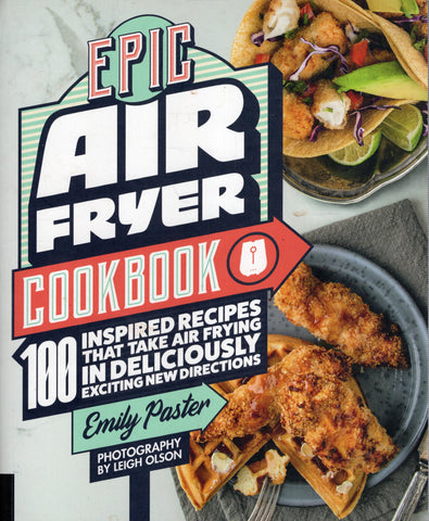 Epic Air Fryer Cookbook - Emily Paster - BCOO3674 - BOO