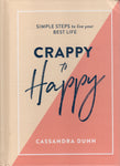 Crappy to Happy: Simple Steps to Live your Best Life - Cassandra Dunn - BHEA3690 - BOO