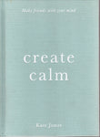 Create Calm: Make Friends with your Mind - Kate James - BHEA - BOO004 - BOO