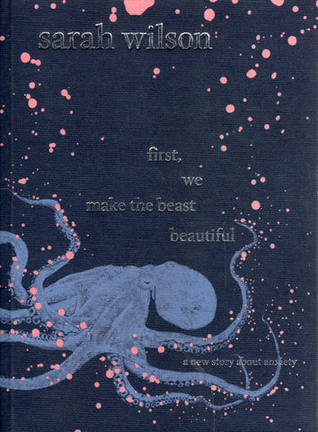 First we Make the Beast Beautiful: A New Story about Anxiety - Sarah Wilson - BHEA - BOO004 - BOO