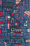 All is Given: A Memoir in Songs - Linda Neil - BBIO - BOO006 - BOO