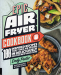 Epic Air Fryer Cookbook - Emily Paster - BCOO - BOO010 - BOO