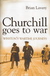 Churchill goes to War: Winston's Wartime Journeys - Brian Lavery - BHIS - BMIL - BBIO - BOO011 - BOO