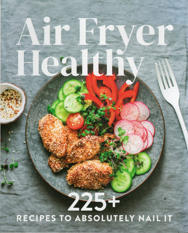 Air Fryer Healthy: 225+ Recipes to Absolutely Nail It - BCOO - BHEA - BOO014