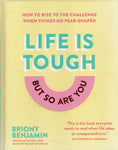 Life is Tough: But so are You - Briony Benjamin - BHEA - BOO023