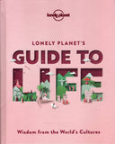 Lonely Planet's Guide to Life: Wisdom from the World's Cultures - Lonely Planet - BTRA - BHEA - BOO023