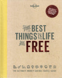 The Best Things in Life are Free: The Ultimate Money-Saving Travel Guide - Lonely Planet - BTRA - BOO024