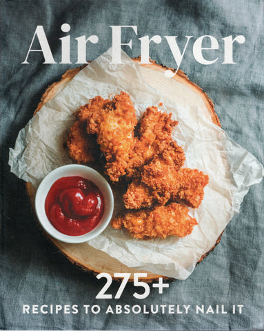 Air Fryer: 275+ Recipes to Absolutely Nail It - BCOO - BOO026