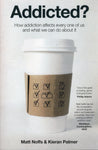 Addicted? : How addiction affects every one of us and what we can do about it - Matt Noffs - BHEA - BOO027