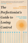 The Perfectionist's Guide to Losing Control - Katherine Morgan Schafler - BHEA - BOO033