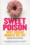 Sweet Poison: Why Sugar Makes Us Fat - David Gillespie - BHEA - BOO033