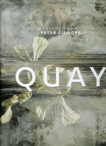 Quay: Food Inspired by Nature - Peter Gilmore - BCOO - BOO034