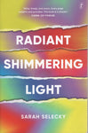 Radiant Shimmering Light - Sarah Selecky - BPAP - BOO001