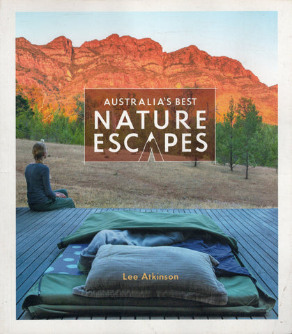 Australia's Best Nature Escapes - Lee Atkinson - BTRA - BAUT - BOO003