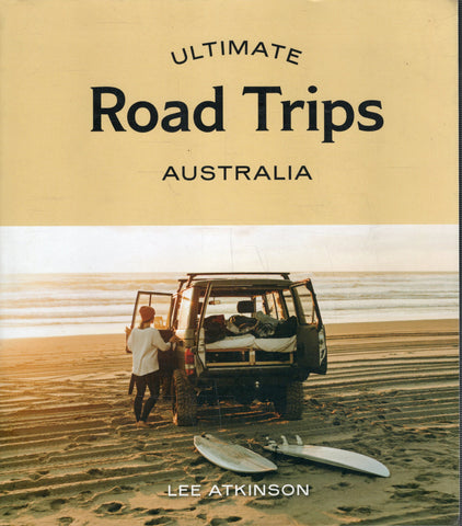 Ultimate Road Trips Australia - Lee Atkinson - BTRA - BAUT - BOO003