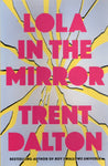 Lola in the Mirror - Trent Dalton - BPAP - BOO005