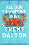 All Our Shimmering Skies - Trent Dalton - BPAP - BOO009
