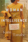 A Woman of Intelligence - Karin Tanabe - BPAP - BOO011